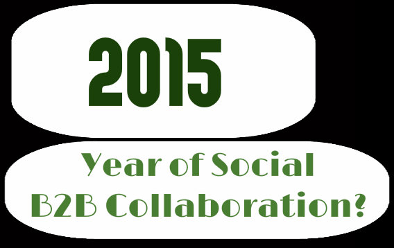 2015 is the Year of Social B2B Collaboration